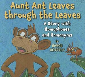 Aunt Ant Leaves through the Leaves by Nancy Coffelt