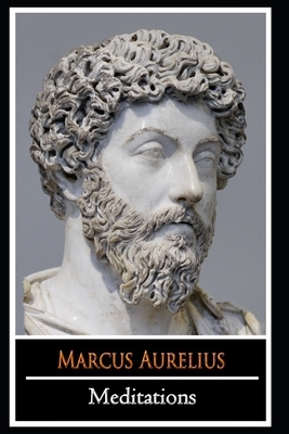 Meditations by Emperor Of Rome Marcus Aurelius (Personal Writings Of Marcus Aurelius) "The New Annotated Edition" by Marcus Aurelius