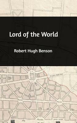 Lord of the World by Robert Hugh Benson