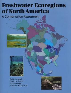 Freshwater Ecoregions of North America: A Conservation Assessment by David M. Olson, Robin Abell, Eric Dinerstein