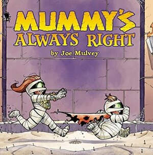 Mummy's Always Right (Creature Cove Book 1) by Tyler James, Joe Mulvey