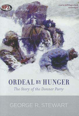 Ordeal by Hunger: The Story of the Donner Party by George R. Stewart