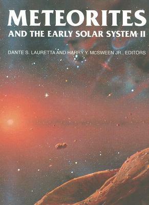 Meteorites and the Early Solar System II by Dante S. Lauretta, Harry Y. McSween Jr.