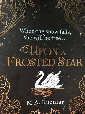 Upon A Frosted Star by M.A. Kuzniar