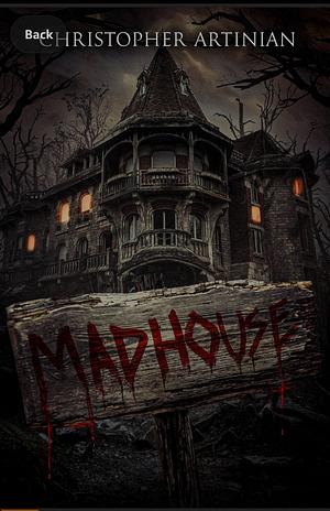 Madhouse by Christopher Artinian