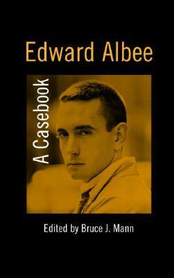 Edward Albee: A Casebook by Bruce Mann