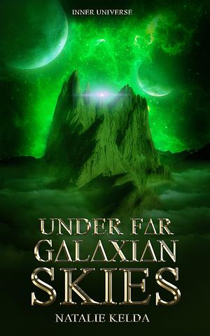 Under Far Galaxian Skies by Natalie Kelda