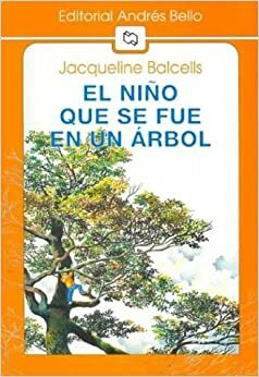 El niño que se fue en un árbol by Jacqueline Balcells