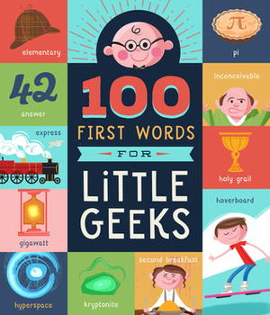 100 First Words For Little Geeks by Familius Corporate, Kyle Kershner