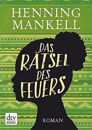 Das Rätsel des Feuers: Roman by Angelika Kutsch, Henning Mankell