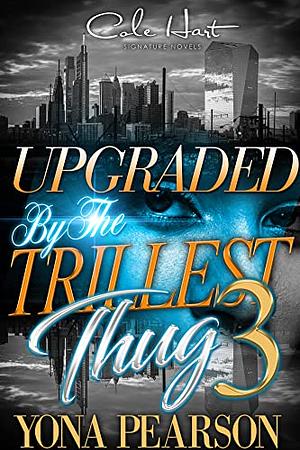 Upgraded By The Trillest Thug 3: An Urban Romance Finale by Yona