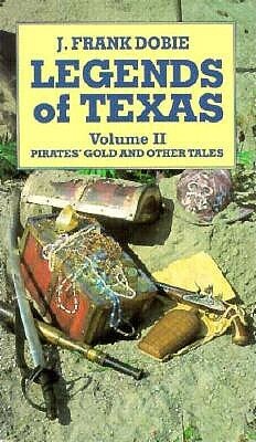 Legends of Texas: Pirates' Gold and Other Tales by J. Frank Dobie
