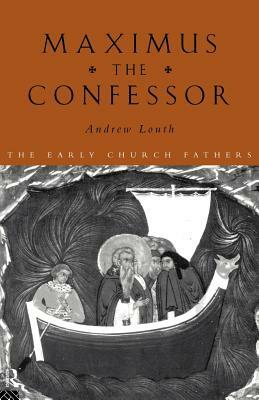 Maximus the Confessor by Andrew Louth