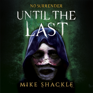 Until the Last by Mike Shackle