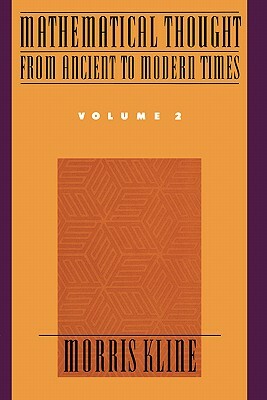 Mathematical Thought from Ancient to Modern Times, Volume 2 by Morris Kline