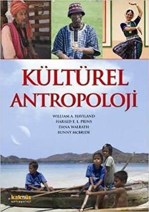 Kültürel Antropoloji by Harald E.L. Prins, Dana Walrath, Bunny McBride, William A. Haviland