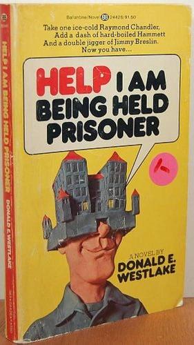 Help, I am being held prisoner by Donald E. Westlake, Donald E. Westlake