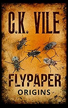 Flypaper Origins- Book 5 by C.K. Vile