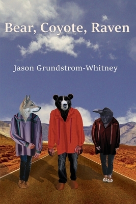 Bear, Coyote, Raven by Jason Grundstrom-Whitney