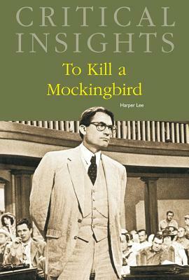 Critical Insights: To Kill a Mockingbird: Print Purchase Includes Free Online Access by 