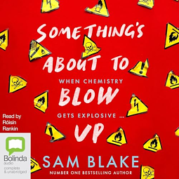 Something's about to Blow Up by Sam Blake