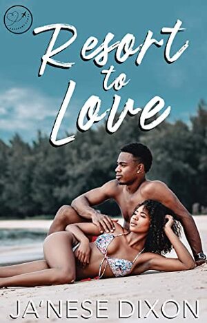 Resort to Love by Ja'Nese Dixon
