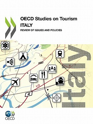 OECD Studies on Tourism: Italy: Review of Issues and Policies by OECD Publishing