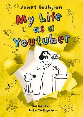 My Life as a Youtuber by Janet Tashjian, Jake Tashjian