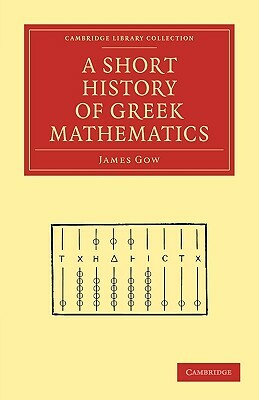 A Short History of Greek Mathematics by James Gow