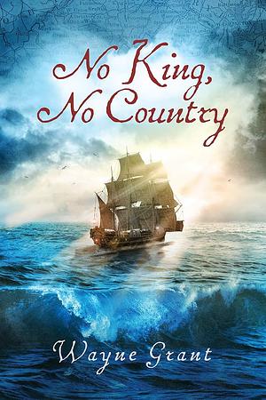 No King, No Country by Wayne Grant
