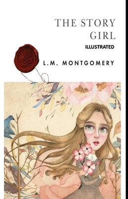 The Story Girl Illustrated by L.M. Montgomery