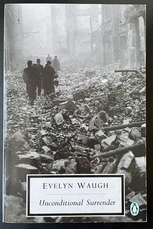 Unconditional Surrender  by Evelyn Waugh