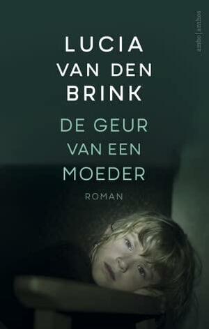 De geur van een moeder by Lucia van den Brink