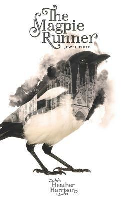 Magpie Runner: Book 1: Jewel Thief by Heather Harrison