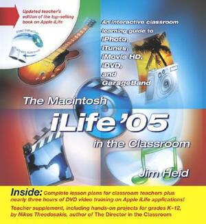 The Macintosh Ilife '05 in the Classroom by Nikos Theodosakis, Jim Heid