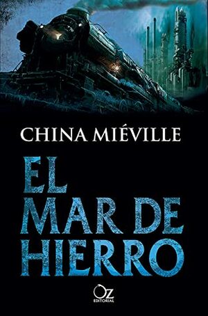 El mar de hierro (Oz Nébula) by China Miéville, Rosa María Corrales