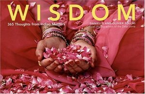 Wisdom: 365 Thoughts from Indian Masters by Olivier Föllmi, Danielle Föllmi