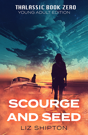 Scourge and Seed by Liz Shipton