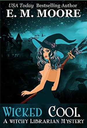 Wicked Cool by E.M. Moore