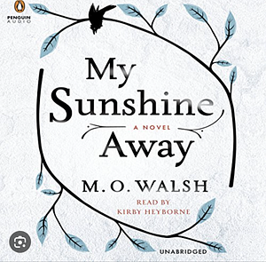 My Sunshine Away by M.O. Walsh