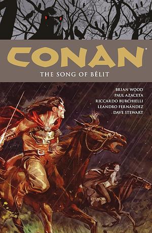 Conan Volume 16: the Song of Belit by Robert E. Howard, Brian Wood