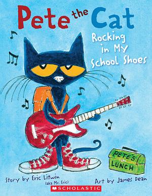 Pete the Cat Rocking in My School Shoes by Eric Litwin