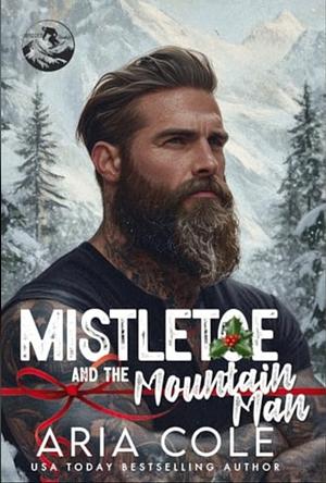 Mistletoe and the Mountain Man  by Aria Cole