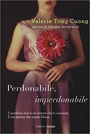 Perdonabile, imperdonabile by Valérie Tong Cuong