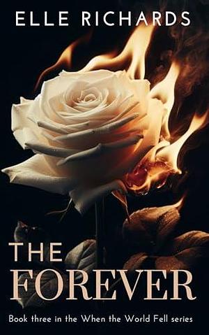 The Forever: A zombie apocalypse romance by Elle Richards, Elle Richards