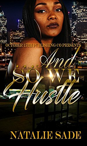 ...And So We Hustle by Natalie Sadè