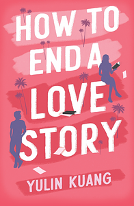 How to End a Love Story by Yulin Kuang