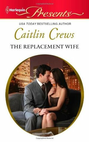 The Replacement Wife by Caitlin Crews