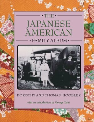 The Japanese American Family Album by Dorothy Hoobler, Thomas Hoobler