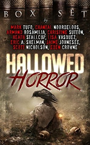 Hallowed Horror by Heath Stallcup, Christine Sutton, Scott Nicholson, Eric A. Shelman, Eden Crowne, Armand Rosamilia, Jaime Johnesee, Lisa Vasquez, Mark Tufo, Chantal Noordeloos